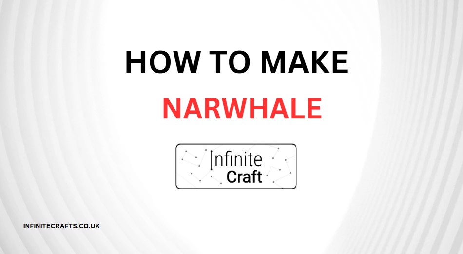 how to make narwhale in infinite craft