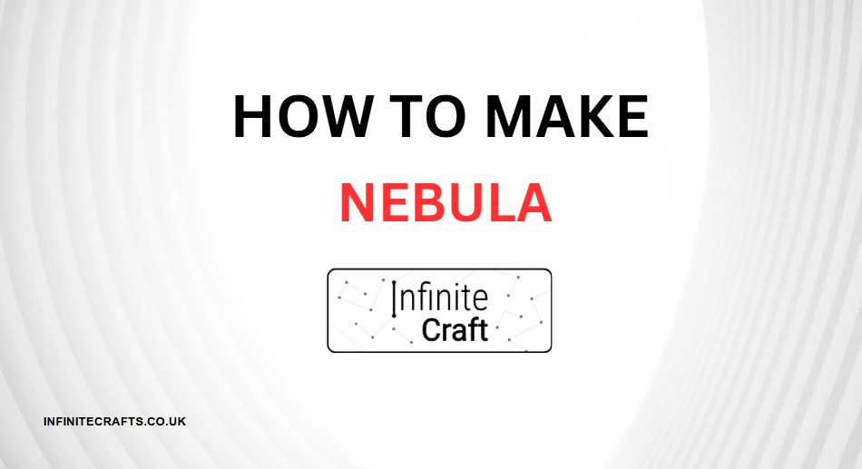 how to make nebula in infinite craft