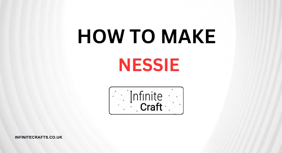 how to make nessie in infinite craft