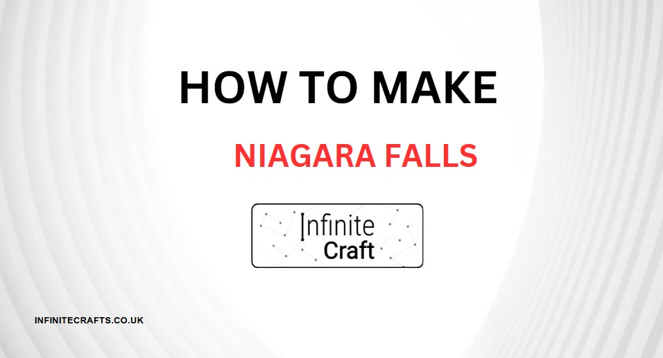 How to Make Niagara Falls in Infinite Craft?