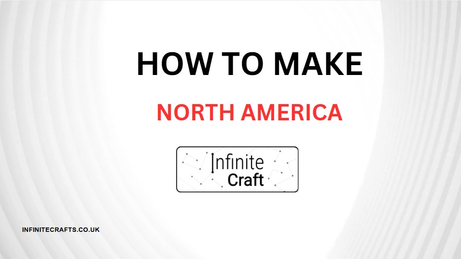 how to make north america in infinite craft