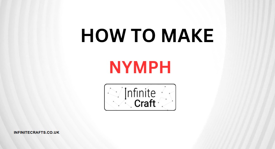 How to Make Nymph in Infinite Craft?