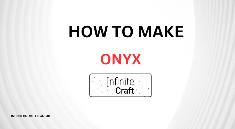 how to make onyx in infinite craft