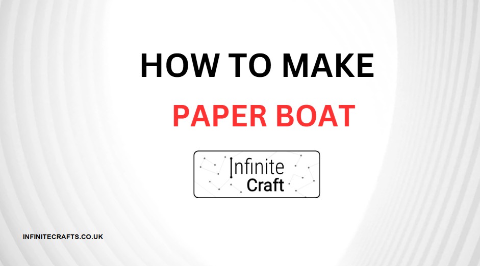 how to make paper boat in infinite craft
