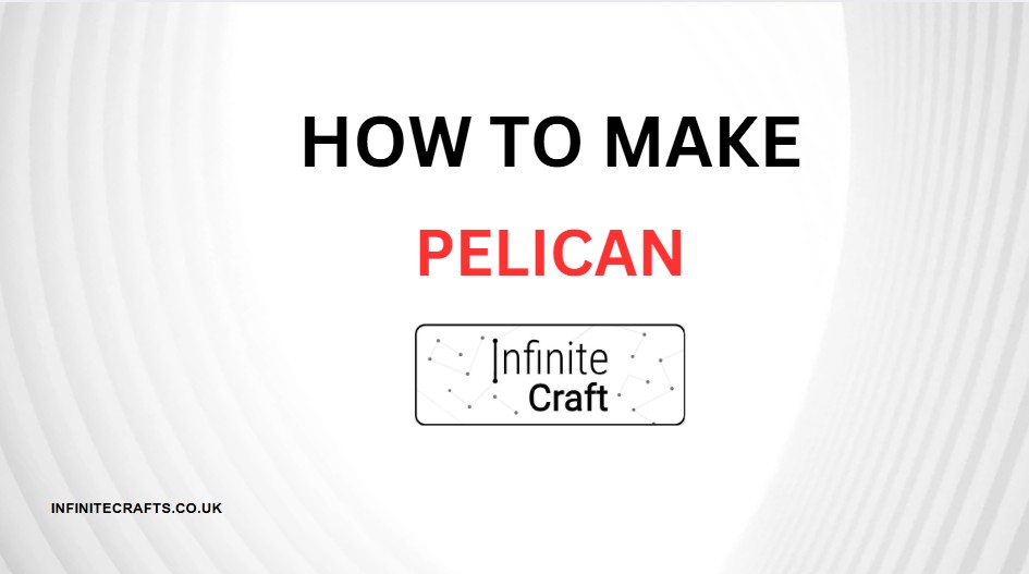 How to Make Pelican in Infinite Craft?