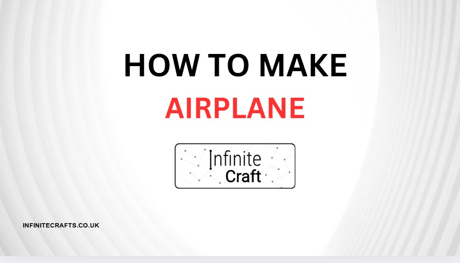 How to Make Airplane in Infinite Craft?