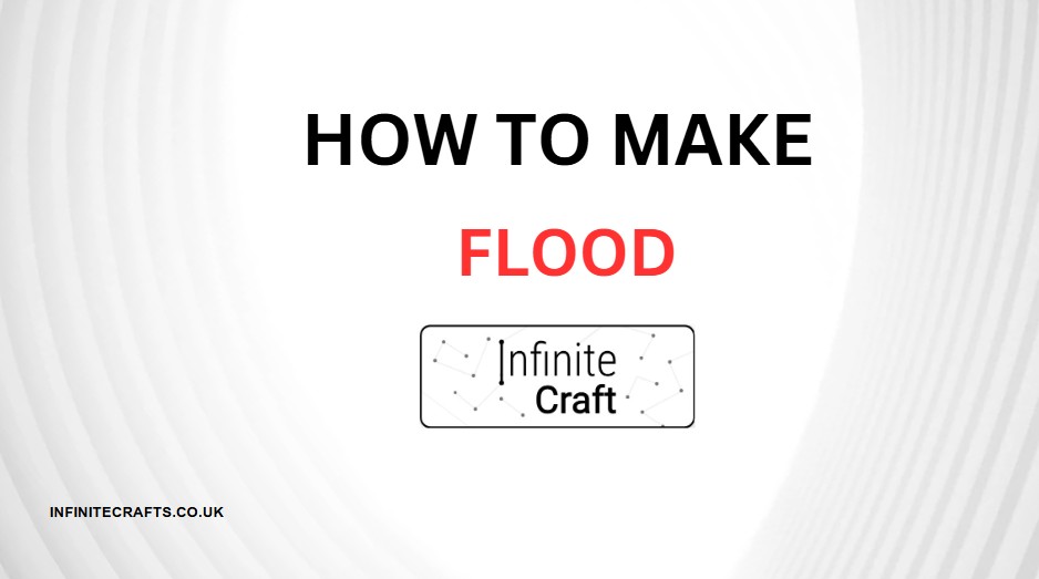 How to Make Flood in Infinite Craft?
