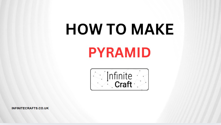 how to make pyramid in infinite craft