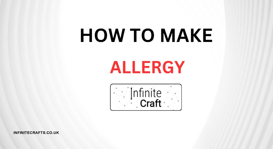 How to Make Allergy in Infinite Craft?