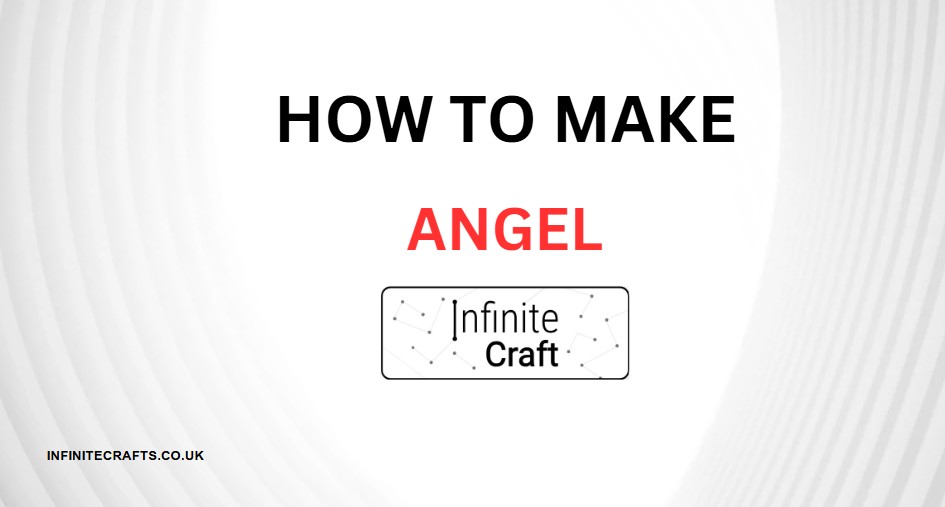 How to Make Angel in Infinite Craft?
