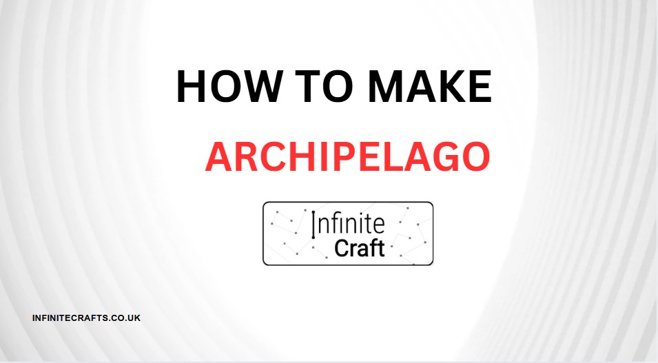 how to make archipelago in infinitecraft
