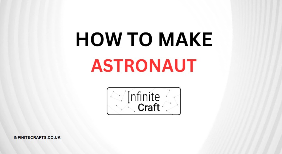 how to make astronaut in infinite craft