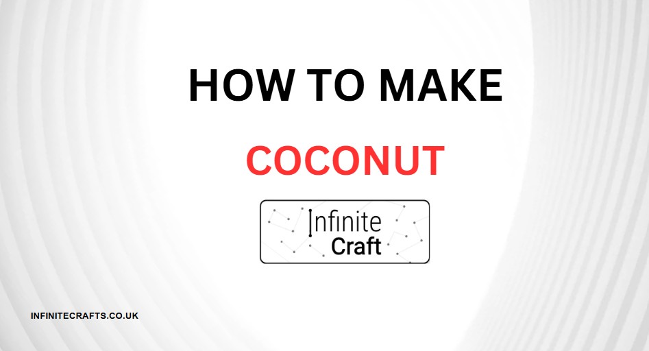 How to Make Coconut in Infinite Craft?