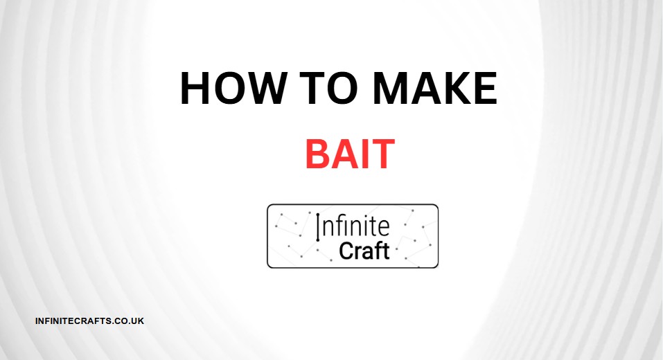 how to make bait in infinite craft