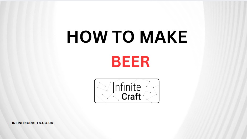 how to make beer in infinite craft
