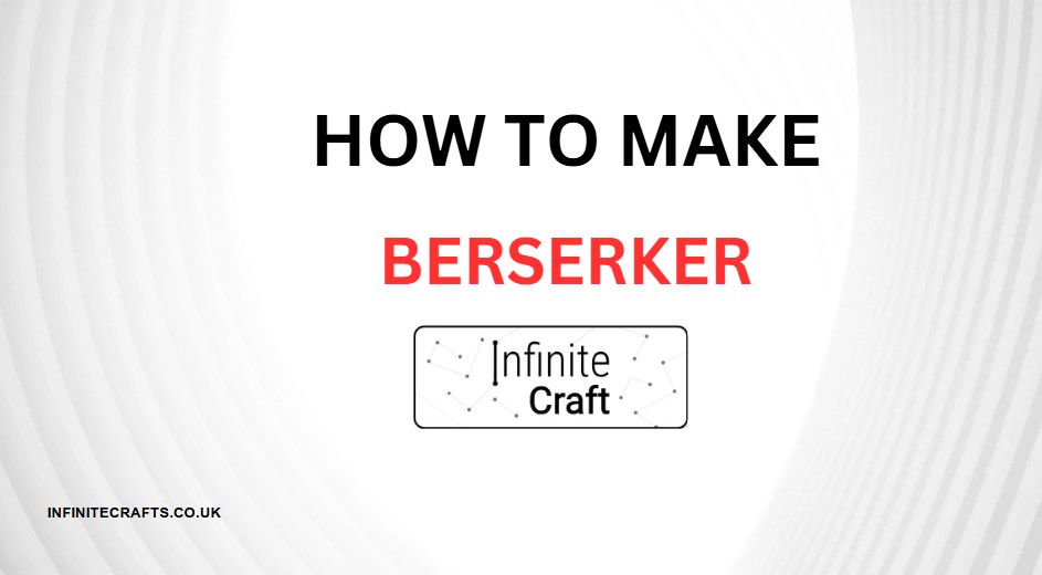 how to make berserker in infinite craft