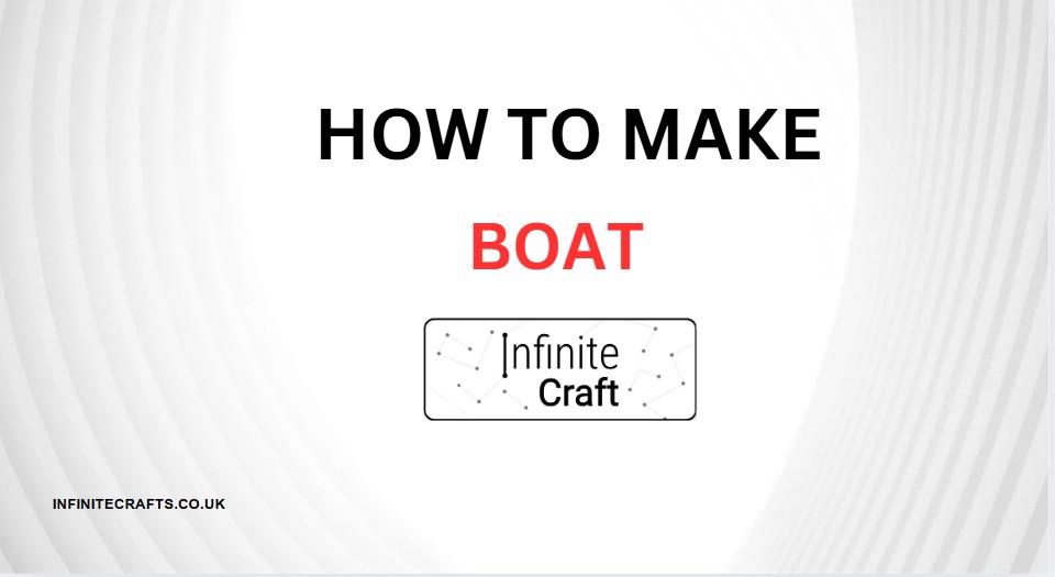 How to Make Boat in Infinite Craft?