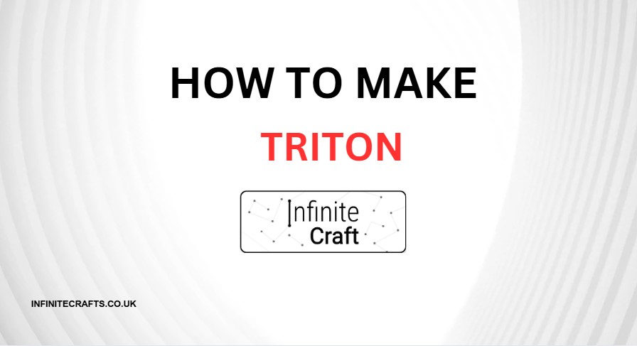 How To Make Triton In Infinite Crafts?